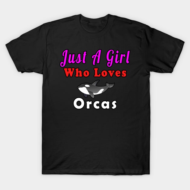 Just A Girl Who Loves Orcas T-Shirt by Mamon